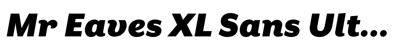 Mr Eaves XL Sans Ultra Italic